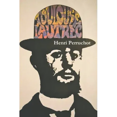 Toulouse-Lautrec: A Definitive Biography