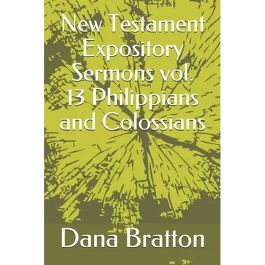 New Testament Expository Sermons vol. 13 Philippians and Colossians