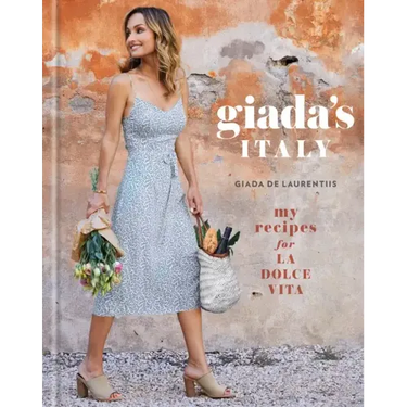 Giada's Italy: My Recipes for La Dolce Vita: A Cookbook