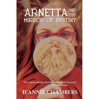 Arnetta and The Mirror of Destiny: The Future Doesn't Belong To The Faint Hearted