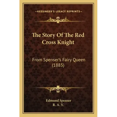 The Story Of The Red Cross Knight: From Spenser's Fairy Queen (1885)