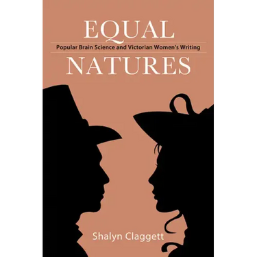 Equal Natures: Popular Brain Science and Victorian Women's Writing