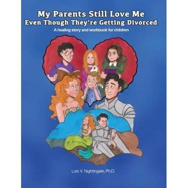 My Parents Still Love Me Even Though They're Getting Divorced: A healing story and workbook for children