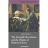 The Scientific Revolution and the Origins of Modern Science