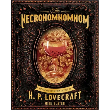The Necronomnomnom: Recipes and Rites from the Lore of H. P. Lovecraft