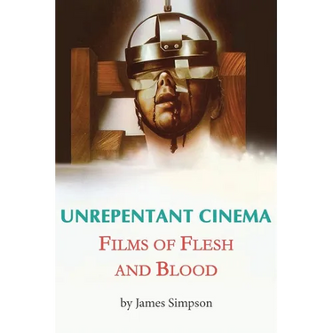 Unrepentant Cinema - Films of Flesh and Blood