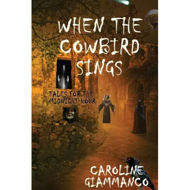 When The Cowbird Sings: Tales For The Midnight Hour