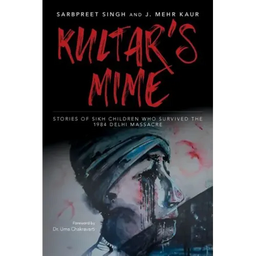 Kultar's Mime: Stories of Sikh children who survived the 1984 Delhi massacre