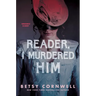 Reader, I Murdered Him