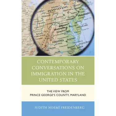 Contemporary Conversations on Immigration in the United States: The View from Prince George's County, Maryland
