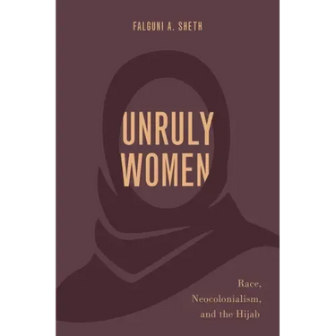 Unruly Women: Race, Neocolonialism, and the Hijab