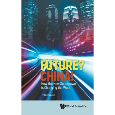 Future? China! How the New Superpower Is Changing the West