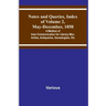 Notes and Queries, Index of Volume 2, May-December, 1850; A Medium of Inter-Communication for Literary Men, Artists, Antiquaries, Genealogists, Etc.