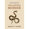 The Capital Murder: (A Golden-Age Mystery Reprint)