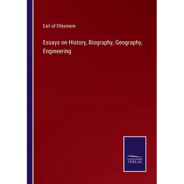 Essays on History, Biography, Geography, Engineering