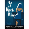 So Much Blue