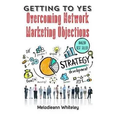 Getting to Yes: Overcoming Network Marketing Objections