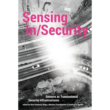 Sensing In/Security: Sensors as Transnational Security Infrastructures