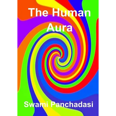 The Human Aura: Its Astral Colors And Thought Forms (AURA PRESS)