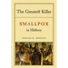 The Greatest Killer: Smallpox in History