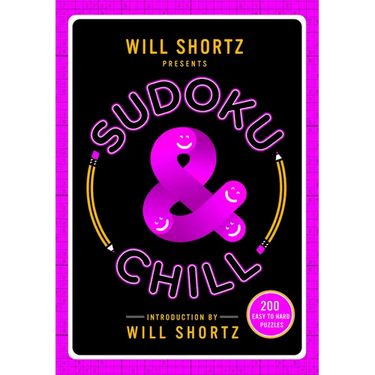 Will Shortz Presents Sudoku & Chill: 200 Easy to Hard Puzzles