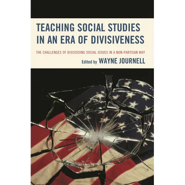 Teaching Social Studies in an Era of Divisiveness: The Challenges of Discussing Social Issues in a Non-Partisan Way
