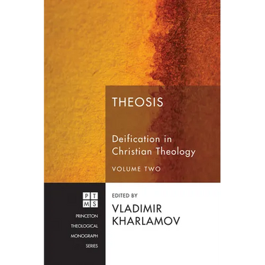 Theosis: Deification in Christian Theology, Volume Two