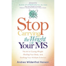 Stop Carrying the Weight of Your MS: The Art of Losing Weight, Healing Your Body, and Soothing Your Multiple Sclerosis