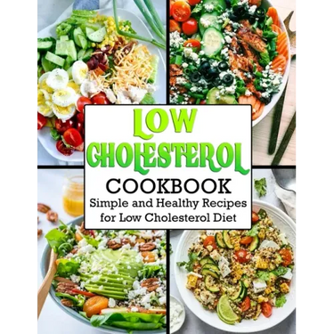 Low Cholesterol Cookbook: Simple and Healthy Recipes for Low Cholesterol Diet