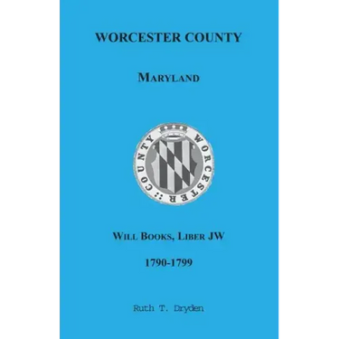 Worcester County, Maryland Will Books, Liber JW, 1790-1799