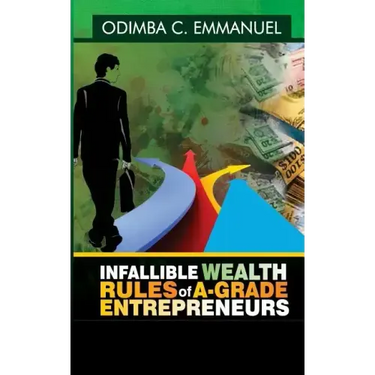 Infallible Wealth Rules of A-Grade Entrepreneurs