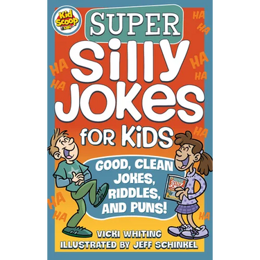Super Silly Jokes for Kids: Good, Clean Jokes, Riddles, and Puns