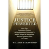 Justice Perverted: How The Innocence Project at Northwestern University's Medill School of Journalism Sent an Innocent Man to Prison