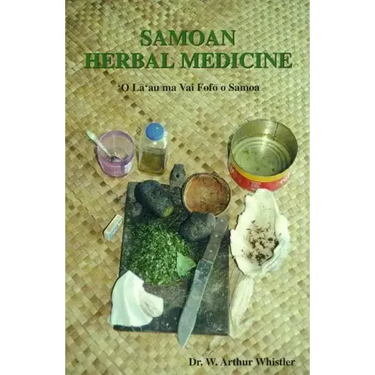 Samoan Herbal Medicine: 'O La'au Ma Vai Fofo O Samoa