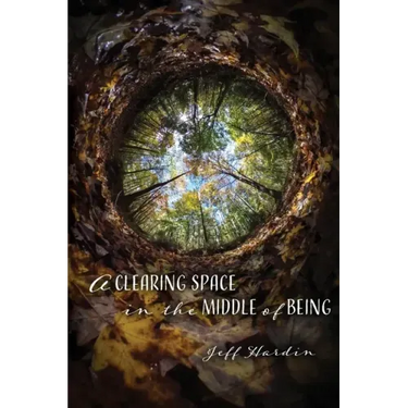 A Clearing Space in the Middle of Being