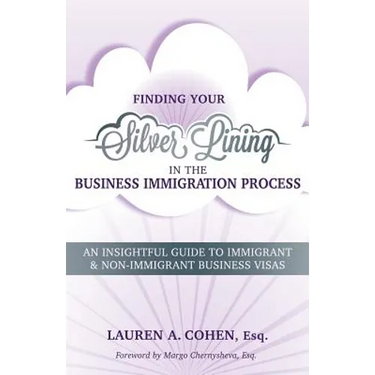 Finding Your Silver Lining in the Business Immigration Process: An Insightful Guide to Immigrant & Non-Immigrant Business Visas
