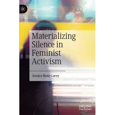 Materializing Silence in Feminist Activism