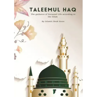 Taleemul Haq: The guidance of Personal Life according to the Islam