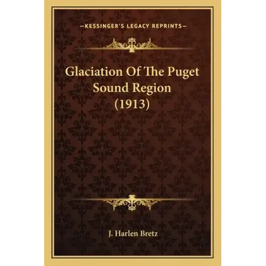 Glaciation of the Puget Sound Region (1913)