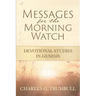 Messages for the Morning Watch: Devotional Studies in Genesis