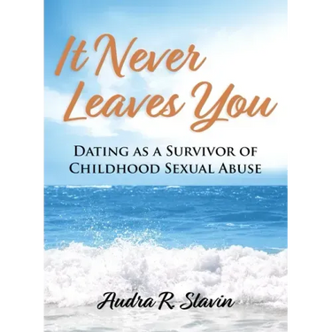 It Never Leaves You: Dating As A Survivor of Childhood Sexual Abuse
