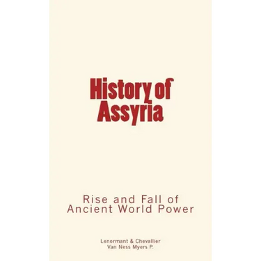 History of Assyria: Rise and Fall of Ancient World Power