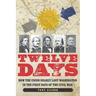 Twelve Days: How the Union Nearly Lost Washington in the First Days of the Civil War