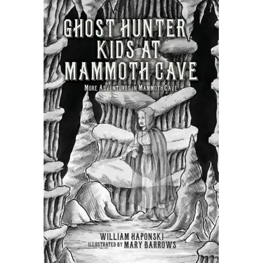 Ghost Hunter Kids at Mammoth Cave: More Adventures in Mammoth Cave