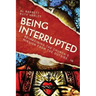 Being Interrupted: Reimagining the Church's Mission from the Outside, in