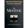 The Motive: Why So Many Leaders Abdicate Their Most Important Responsibilities