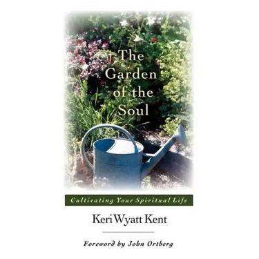 The Garden of the Soul: Cultivating Your Spiritual Life