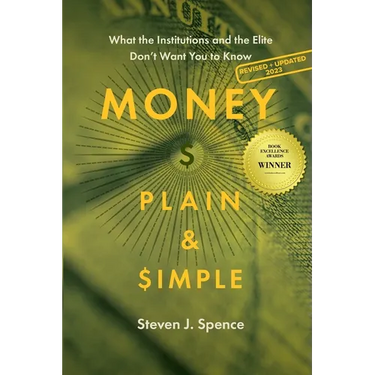 Money, Plain & Simple: What the Institutions and the Elite Don't Want You to Know