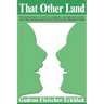 That Other Land: The Story of Aipotu, a Creative, Competent, and High-Tech Country Where They Rank Human Growth and Joy of Life Above t