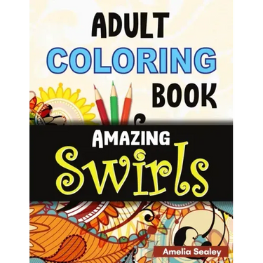 Flowers and Swirls Coloring Book for Adults: Adult Coloring Book for Relaxation and Stress Relief